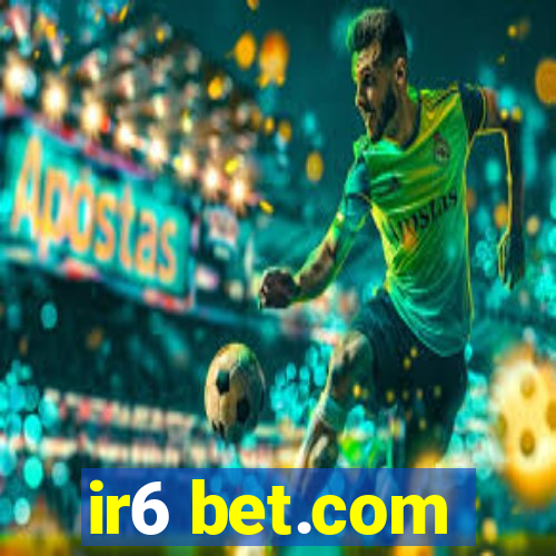 ir6 bet.com